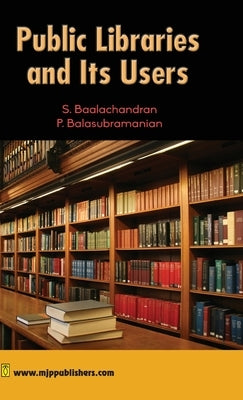 Public Libraries and Its Uses by Baalachandran, S.