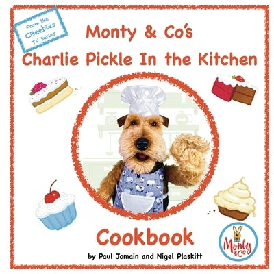 Monty & Co's Charlie Pickle Cookbook by Jomain, Paul