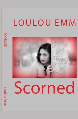 Scorned by Emm, Loulou