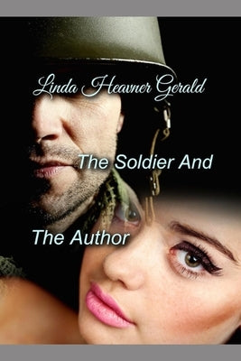 The Soldier and The Author by Gerald, Linda Heavner