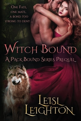 Witch Bound: A Pack Bound Series Prequel by Leighton, Leisl