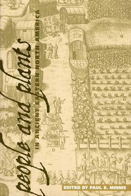 People and Plants in Ancient Eastern North America by Minnis, Paul E.