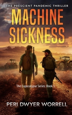 Machine Sickness: The Prescient Thriller by Worrell, Peri D.