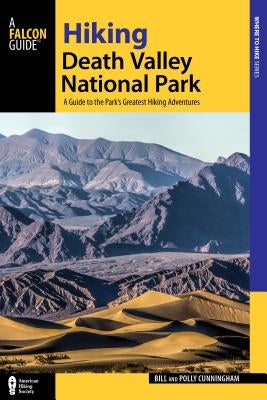 Hiking Death Valley National Park: A Guide to the Park's Greatest Hiking Adventures, 2nd Edition by Cunningham, Bill