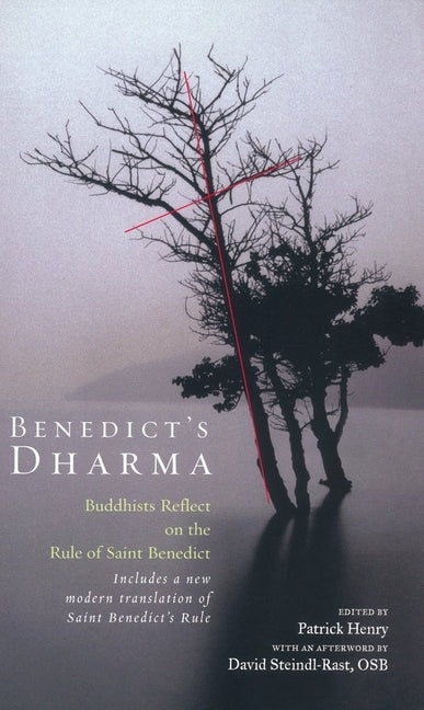 Benedict's Dharma: Buddhists Reflect on the Rule of Saint Benedict by Henry, Patrick