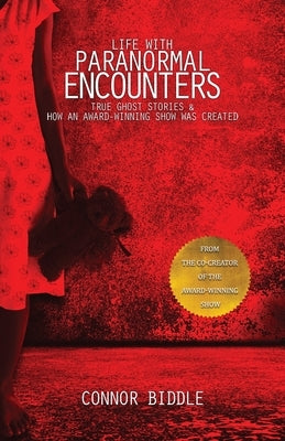 Life with Paranormal Encounters: True Ghost Stories & How An Award-Winning Show Was Created by Elijah, Pam