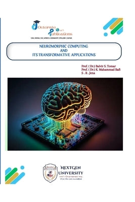 Neuromorphic Computing and Its Transformative Applications by Rafi, Prof (Dr ). K. Mahammad