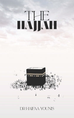 The Hajjah: A Woman's Guide to Hajj by Younis, Haifaa
