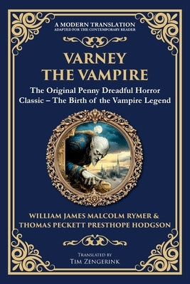 Varney the Vampire: The Original Victorian Vampire Saga - Gothic Horror, Romance, and Suspense by Rymer, James Malcolm