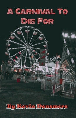 A Carnival To Die For by Densmore, Kevin
