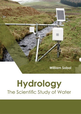 Hydrology: The Scientific Study of Water by Sobol, William