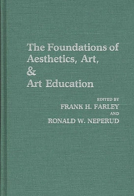 The Foundations of Aesthetics, Art, and Art Education by Farley, Frank