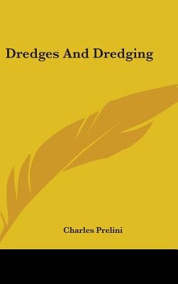 Dredges And Dredging by Prelini, Charles