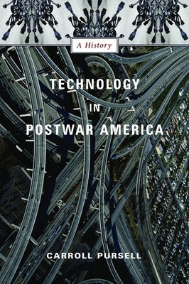Technology in Postwar America: A History by Pursell, Carroll