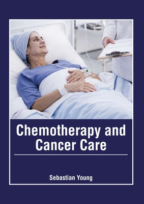 Chemotherapy and Cancer Care by Young, Sebastian