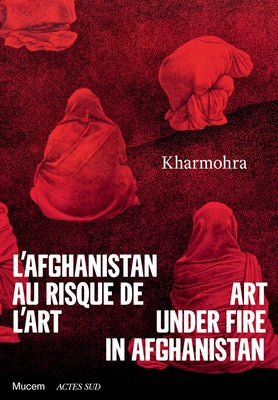 Art Under Fire in Afghanistan by Chahverdi, Guilda