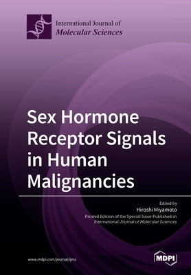 Sex Hormone Receptor Signals in Human Malignancies by Miyamoto, Hiroshi