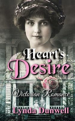 Heart's Desire: Victorian Romance by Dunwell, Lynda