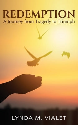 Redemption: A Journey from Tragedy to Triumph by Vialet, Lynda