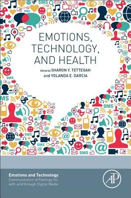 Emotions, Technology, and Health by Tettegah, Sharon