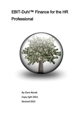 EBIT-Duh! Finance for the HR Professional by Novak, Clare