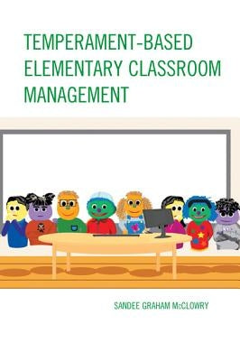 Temperament-Based Elementary Classroom Management by McClowry, Sandee Graham