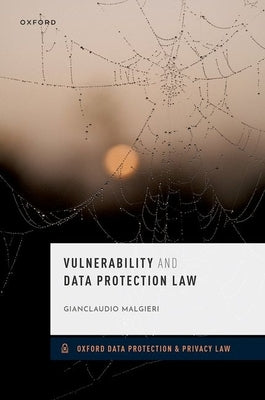 Vulnerability and Data Protection Law by Malgieri, Gianclaudio