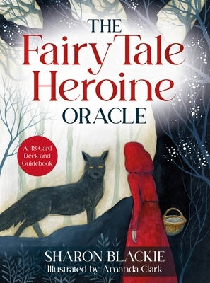 The Fairy Tale Heroine Oracle: A 48-Card Deck and Guidebook by Blackie, Sharon