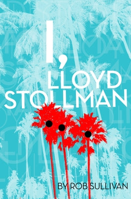 I, Lloyd Stollman by Sullivan, Rob