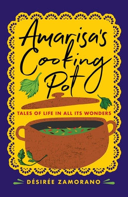 Amarisa's Cooking Pot: Tales of Life in All Its Wonders by Zamorano, Désirée