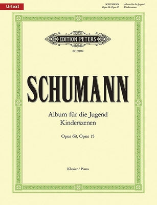 Album for the Young Op. 68 and Scenes from Childhood Op. 15 for Piano: Urtext by Schumann, Robert