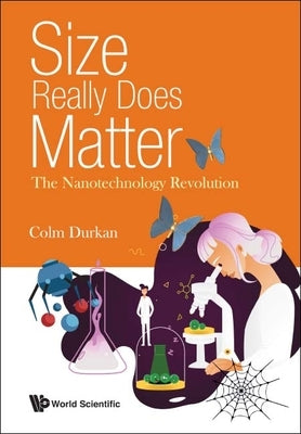Size Really Does Matter: The Nanotechnology Revolution by Durkan, Colm