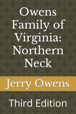 Owens Family of Virginia: Northern Neck: Third Edition by Owens, Jerry