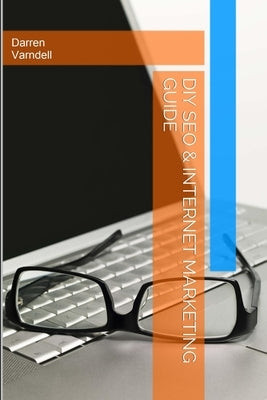 DIY SEO & Internet Marketing Guide by Varndell, Darren