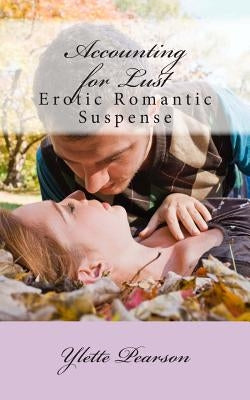 Accounting for Lust: Erotic Romance by Pearson, Ylette