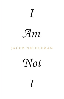 I Am Not I by Needleman, Jacob
