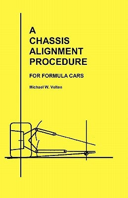 A Chassis Alignment Procedure: For Formula Cars by Velten, Michael W.