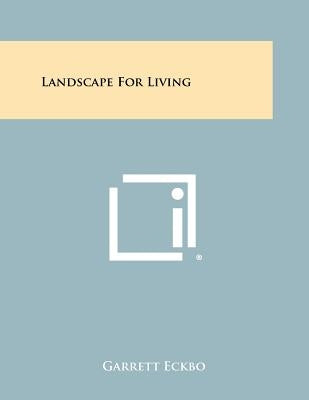 Landscape For Living by Eckbo, Garrett