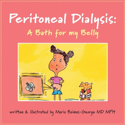 Peritoneal Dialysis: A Bath for My Belly by Baimas-George, Maria
