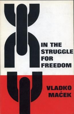 In the Struggle for Freedom by Maček, Vladko