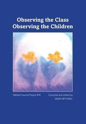 Observing the Class; Observing the Children by Mitchell, David