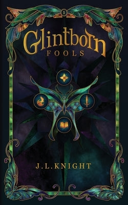 Glintborn Fools by Knight, J. L.