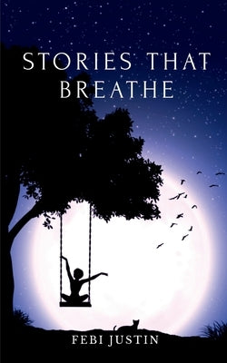 Stories That Breathe by Justin, Febi