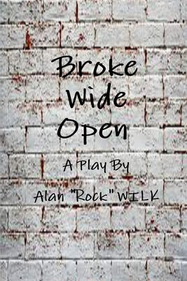 Broke Wide Open by Wilk, Alan Rock