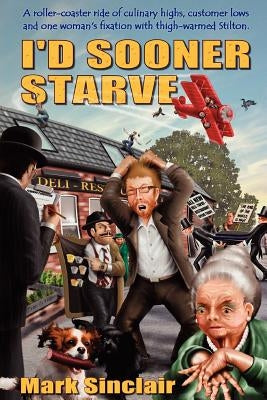 I'd Sooner Starve! by Sinclair, Mark