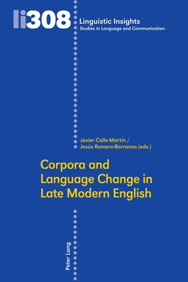 Corpora and Language Change in Late Modern English by Gotti, Maurizio