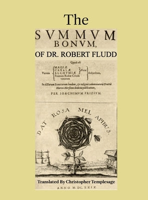 The Summum Bonum Of Dr. Robert Fludd by Dr Robert Fludd