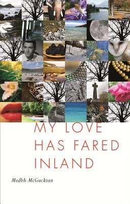 My Loved Has Fared Inland by McGuckian, Medbh