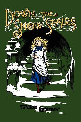 Down the Snow Stairs: Or, From Goodnight to Goodmorning by Corkran, Alice