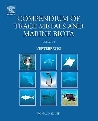 Compendium of Trace Metals and Marine Biota: Volume 2: Vertebrates by Eisler, Ronald